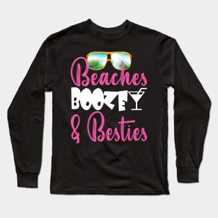 beaches Booze and Besties Long Sleeve T-Shirt